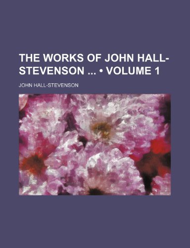 The Works of John Hall-Stevenson (Volume 1) (9781151205049) by Hall-Stevenson, John