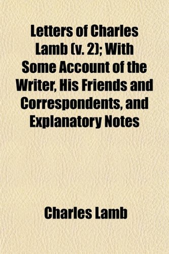 Letters of Charles Lamb (Volume 2); With Some Account of the Writer, His Friends and Correspondents, and Explanatory Notes (9781151206855) by Lamb, Charles