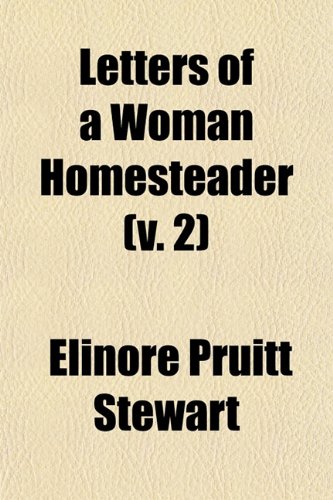 Letters of a Woman Homesteader (Volume 2) (9781151207159) by Stewart, Elinore Pruitt