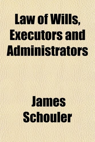 Law of Wills, Executors and Administrators (9781151208187) by Schouler, James