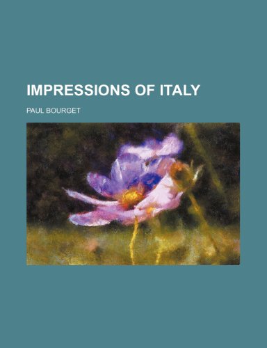 Impressions of Italy (9781151209580) by Bourget, Paul