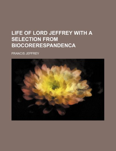 Life of Lord Jeffrey With a Selection From Biocorerespandenca (9781151211903) by Jeffrey, Francis