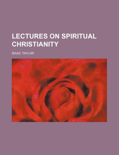 Lectures on Spiritual Christianity (9781151212030) by Taylor, Isaac