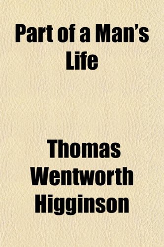 Part of a Man's Life (9781151216526) by Higginson, Thomas Wentworth
