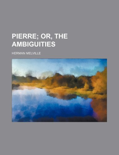 Pierre; or, The ambiguities (9781151216991) by Melville, Herman