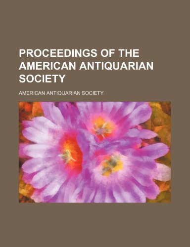 Proceedings of the American Antiquarian Society (Volume 30) (9781151217417) by Society, American Antiquarian