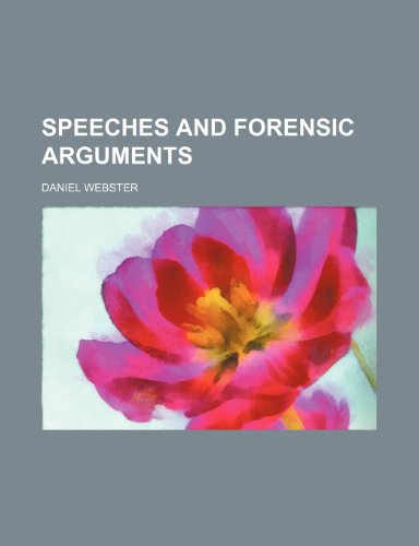 Speeches and Forensic Arguments (Volume 1) (9781151219121) by Webster, Daniel