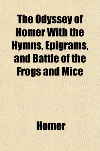 The Odyssey of Homer with the Hymns, Epigrams, and Battle of the Frogs and Mice (9781151222541) by Homer