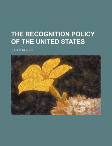 The Recognition Policy of the United States (9781151222787) by Goebel, Julius