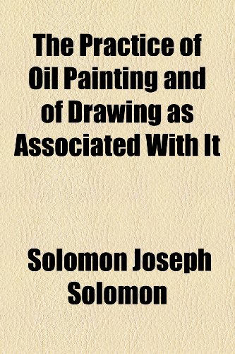 9781151224811: The Practice of Oil Painting and of Drawing as Associated with It