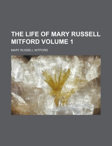 The life of Mary Russell Mitford Volume 1 (9781151225016) by Mitford, Mary Russell