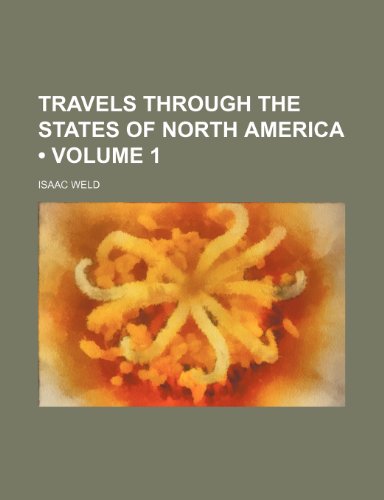 Travels Through the States of North America (Volume 1) (9781151226075) by Weld, Isaac