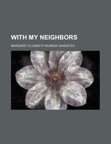 With My Neighbors (9781151226259) by Sangster, Margaret Elizabeth Munson