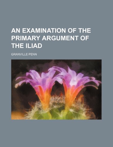 9781151228895: An Examination of the Primary Argument of the Iliad