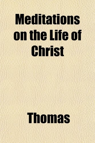 Meditations on the Life of Christ (9781151231819) by Thomas