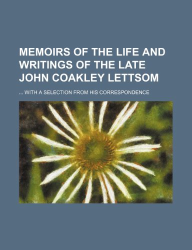 9781151232557: Memoirs of the Life and Writings of the Late John Coakley Lettsom; With a Selection from His Correspondence