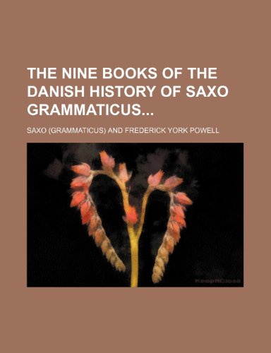 The Nine Books of the Danish History of Saxo Grammaticus (Volume 1) (9781151237996) by Saxo