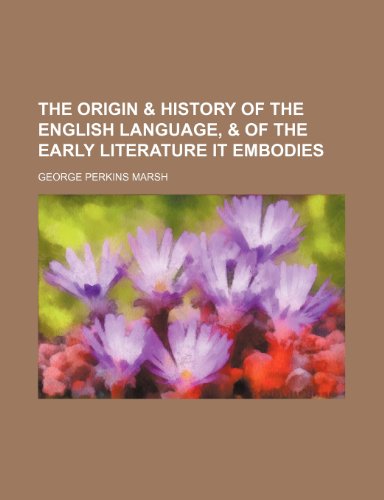 The Origin & History of the English Language, & of the Early Literature It Embodies (9781151238726) by Marsh, George Perkins