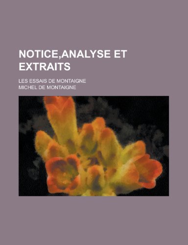 Notice, Analyse Et Extraits; Les Essais de Montaigne (9781151238801) by Sciences, National Research Council; Montaigne, Michel De