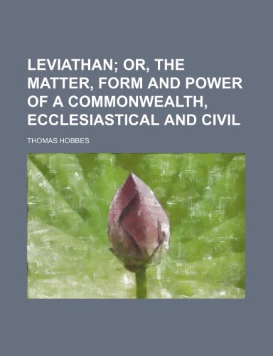 Leviathan; or, The matter, form and power of a commonwealth, ecclesiastical and civil (9781151239136) by Hobbes, Thomas