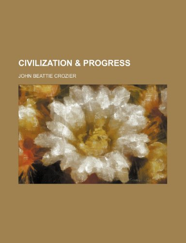 Civilization & Progress (9781151239778) by Crozier, John Beattie