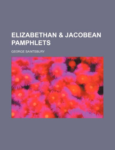 Elizabethan & Jacobean Pamphlets (9781151239853) by Saintsbury, George