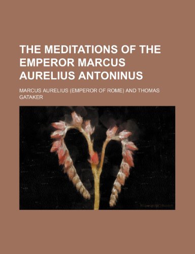 The Meditations of the Emperor Marcus Aurelius Antoninus (9781151239907) by Aurelius, Marcus