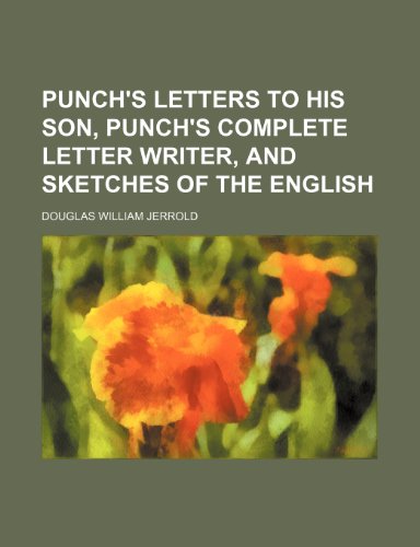 Punch's letters to his son, Punch's complete letter writer, and Sketches of the English (9781151242617) by Jerrold, Douglas William