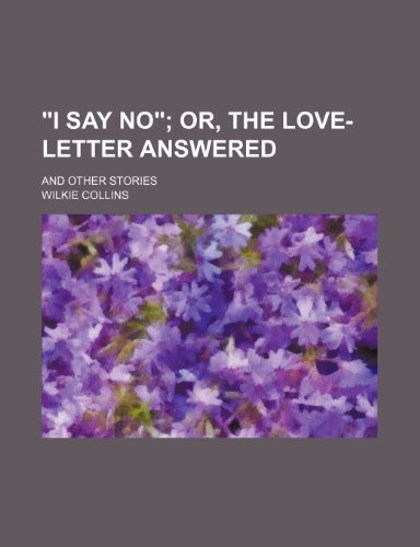 "I say no"; or, The love-letter answered. and other stories (9781151243270) by Collins, Wilkie