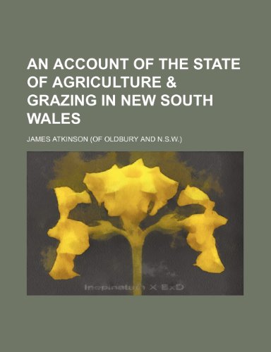 An Account of the State of Agriculture & Grazing in New South Wales (9781151244475) by Atkinson, James