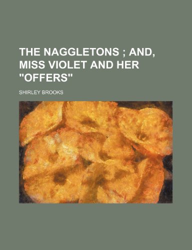The Naggletons ; and, Miss Violet and her "offers" (9781151245038) by Brooks, Shirley