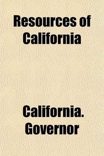 Resources of California (9781151247094) by Governor, California.