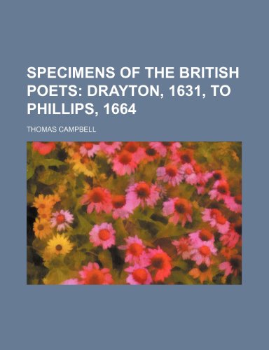 Specimens of the British Poets (Volume 3); Drayton, 1631, to Phillips, 1664 (9781151247452) by Campbell, Thomas