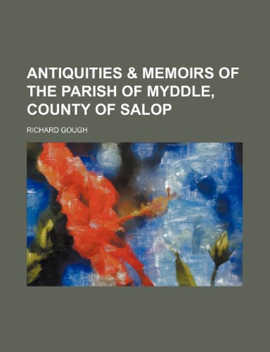 Antiquities & Memoirs of the Parish of Myddle, County of Salop (9781151251213) by Gough, Richard