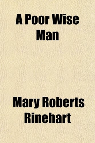 A Poor Wise Man (9781151252036) by Rinehart, Mary Roberts