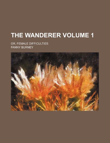 9781151254177: The wanderer; or, Female difficulties Volume 1