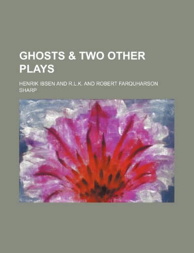 Ghosts & two other plays (9781151256171) by Ibsen, Henrik