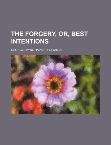 The forgery, or, Best intentions (9781151256621) by James, George Payne Rainsford