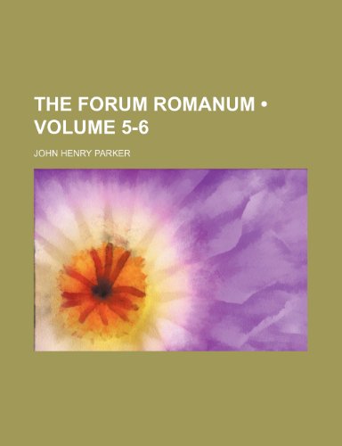 Stock image for The Forum Romanum (Volume 5-6) for sale by Phatpocket Limited