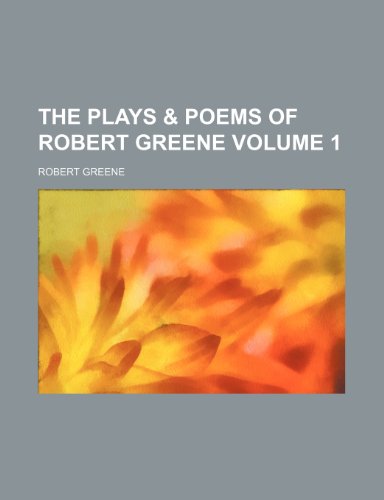 The plays & poems of Robert Greene Volume 1 (9781151257710) by Greene, Robert