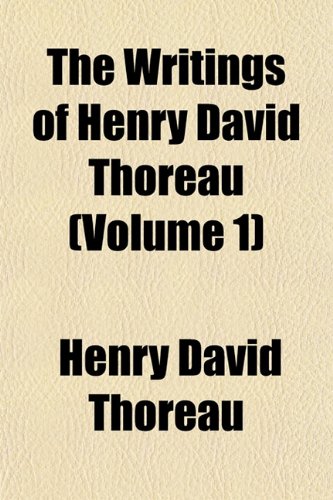 The Writings of Henry David Thoreau (Volume 1) (9781151258427) by Thoreau, Henry David