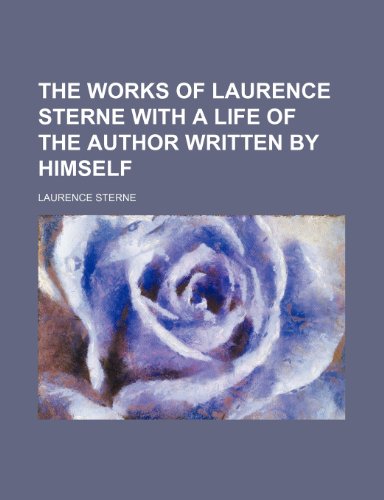 The works of Laurence Sterne with a life of the author written by himself (9781151258762) by Sterne, Laurence