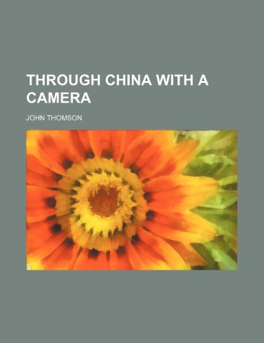 Through China with a Camera (9781151258892) by Thomson, John