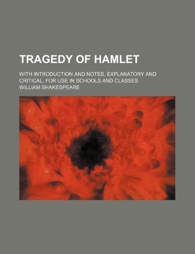 9781151259622: Tragedy of Hamlet; With introduction and notes, explanatory and critical, for use in schools and classes
