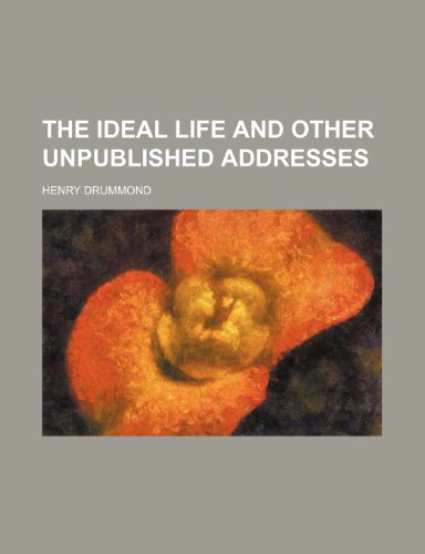 The ideal life and other unpublished addresses (9781151265371) by Drummond, Henry