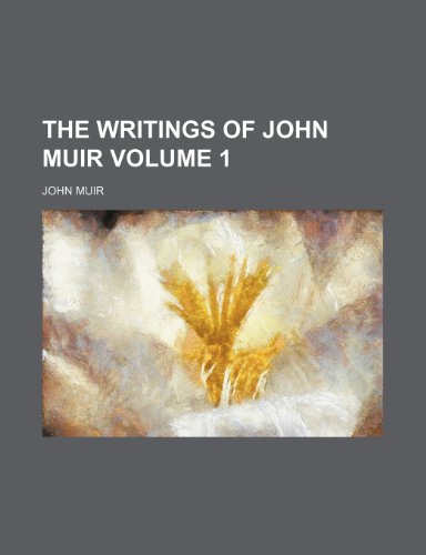 The writings of John Muir Volume 1 (9781151266675) by Muir, John