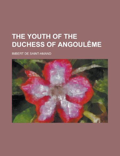 The Youth of the Duchess of Angoul Me (9781151266903) by Saint-Amand, Imbert De