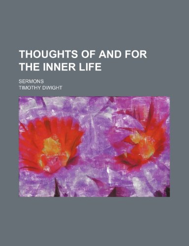 Thoughts of and for the Inner Life; Sermons (9781151267184) by Dwight, Timothy