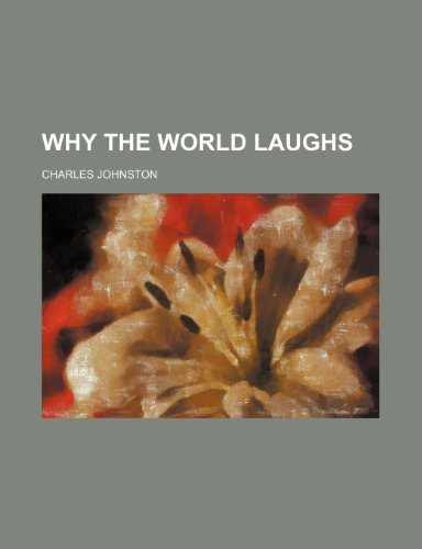 Why the World Laughs (9781151270382) by Johnston, Charles
