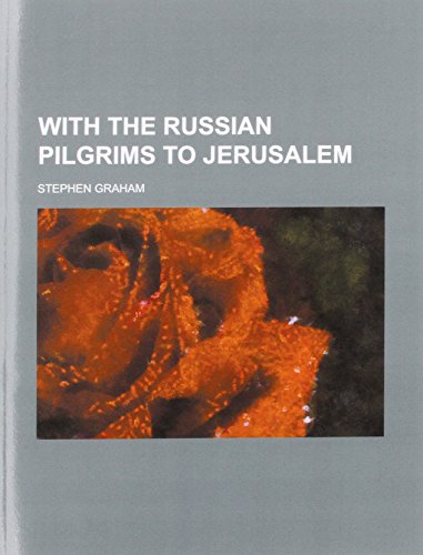With the Russian Pilgrims to Jerusalem (9781151270955) by Graham, Stephen